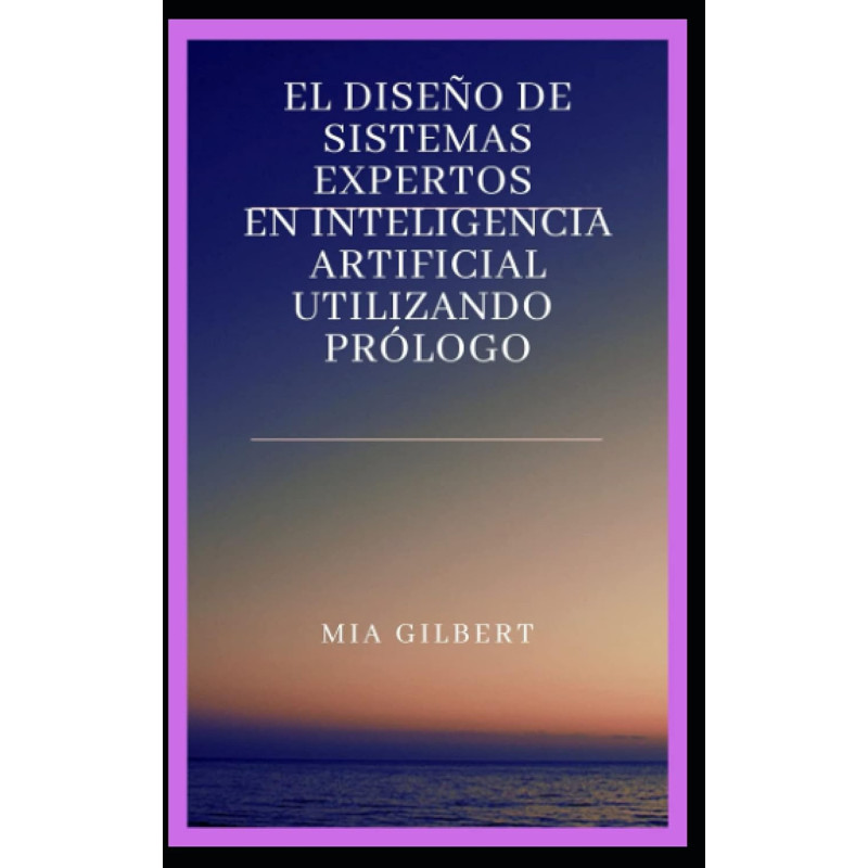 EL DISEÑO DE SISTEMAS EXPERTOS EN INTELIGENCIA ARTIFICIAL UTILIZANDO PRÓLOGO