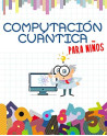COMPUTACIÓN CUÁNTICA PARA INFANTIL